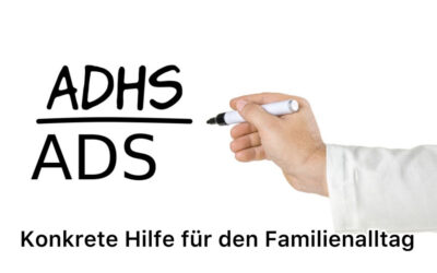 ADHS & ADS – wenn Lernen schwerfällt: Konkrete Hilfe für den Familienalltag
